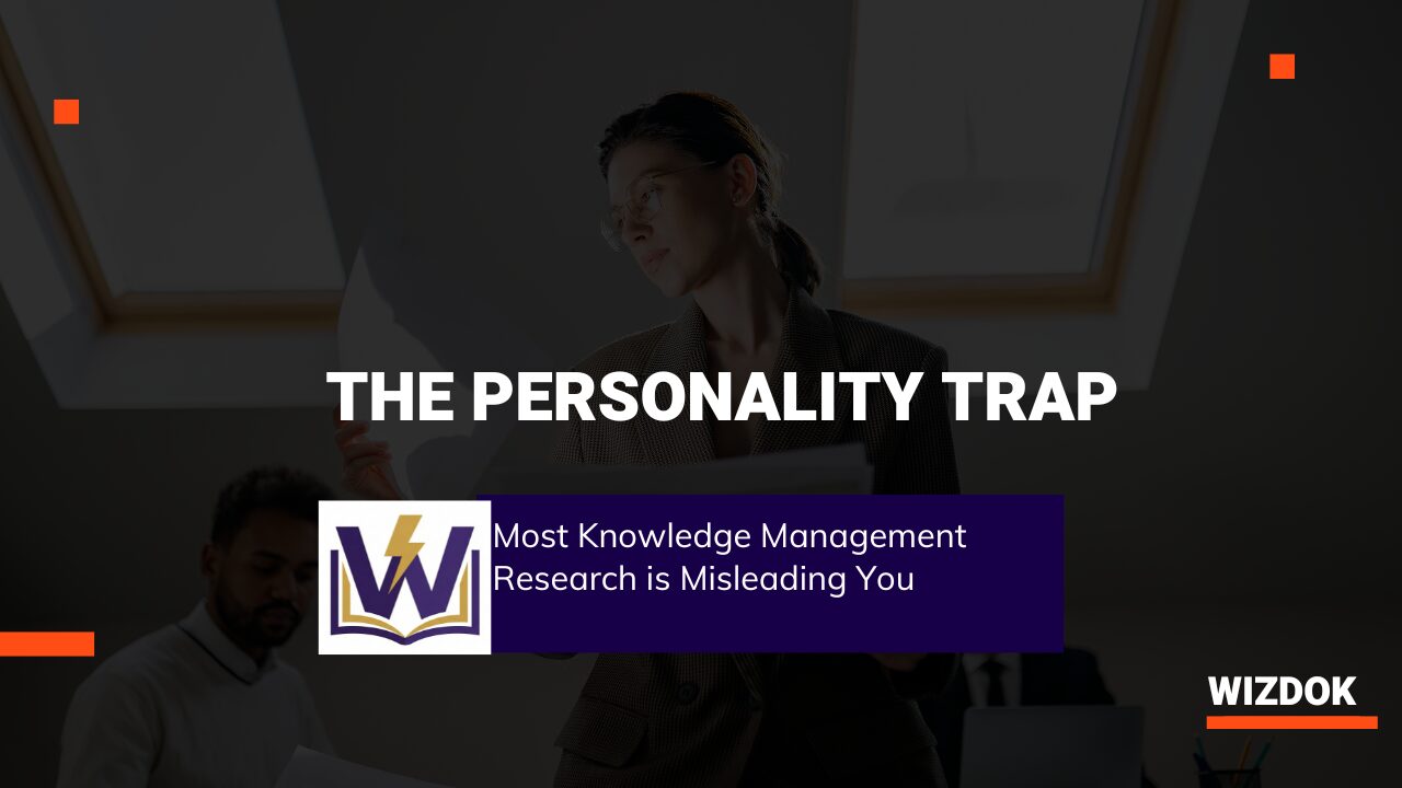 The Personality Trap: Most Knowledge Management Research is Misleading You